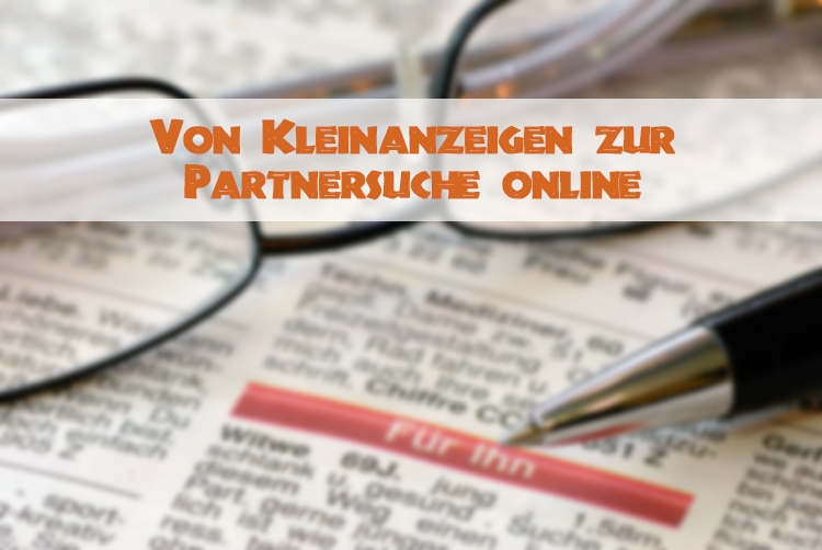 von den Kleinanzeigen früher zur Partnersuche online