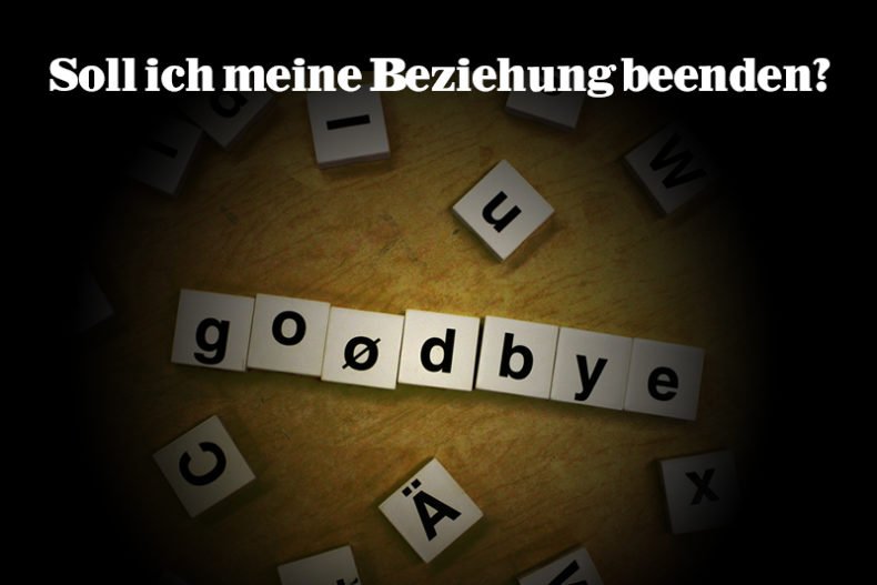 Soll ich meine Beziehung beenden? Soll ich meine Beziehung beenden? Ja oder nein?