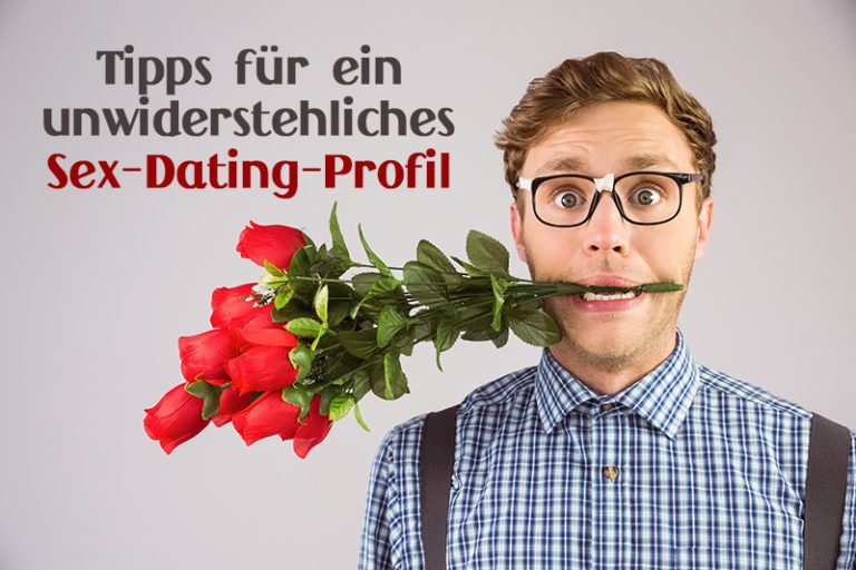 ProfiTipps für ein unwiderstehliches SexDatingProfil